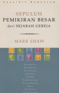 Sepuluh Pemikiran Besar dari Sejarah Gereja = 10 Great Ideas from Church History