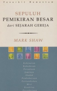 Sepuluh Pemikiran Besar dari Sejarah Gereja = 10 Great Ideas from Church History