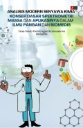 Analisis Modern Senyawa Kimia: Konsep Dasar Spektrometri Massa dan Applikasinya dalam Ilmu Pangan dan Biomedis