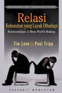 Relasi: Kekusutan yang Layak Dihadapi = Relationships: Mess Worth Making, a