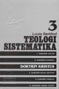 Teologi Sistematika, Volume 3: Doktrin Kristus = Systematic Theology