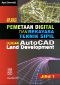 Aplikasi Pemetaan Digital dan Rekayasa Teknik Sipil dengan AutoCad Land Development