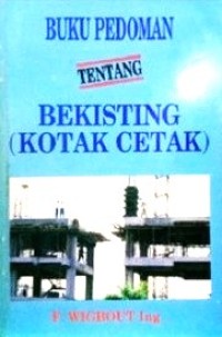 Buku Pedoman Tentang Bekisting (Kotak Cetak) = Hanboek Bekistingen