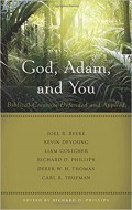 God, Adam and You: Biblical Creation Defended and Applied