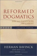 Reformed Dogmatics, Volume III: Sin and Salvation in Christ
