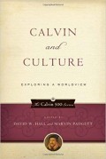 Calvin and Culture: Exploring a Worldview