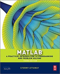 Matlab: A Practical Introduction to Programming and Problem Solving