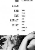 Did Adam and Eve Really Exist?: Who They Were and Why You Should Care