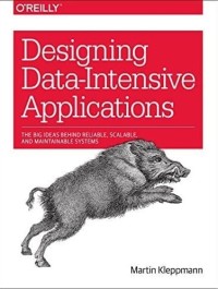 Designing Data-Intensive Applications: The Big Ideas Behind Reliable, Scalable, and Maintainable Systems