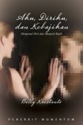 Aku, Diriku, dan Kebajikan: Mengenal Diri dan Menjadi Bajik