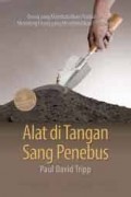Alat di Tangan Sang Penebus Orang yang Membutuhkan Perubahan Menolong Orang yang Membutuhkan Perubahan = Instruments in the Redeemer's Hands: People in Need of Change Helping People in Need of Change