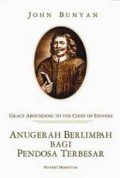 Anugerah Berlimpah Bagi Pendosa Terbesar = Grace Abounding to the Chief of Sinners