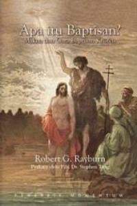 Apa itu Baptisan?: Makna dan Cara Baptisan Kristen = What About Baptism?