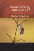 Apakah Konversi yang Sejati Itu? = What is True Conversion?