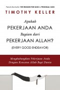 Apakah Pekerjaan Anda Bagian dari Pekerjaan Allah?: Menghubungkan Pekerjaan Anda dengan Rencana Allah Bagi Dunia = Every Good Endeavor