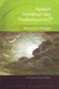 Apakah Pemilihan dan Predestinasi Itu? = What are Election and Predestination