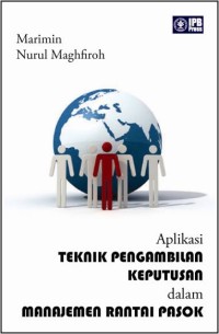Aplikasi Teknik Pengambilan Keputusan dalam Manajemen Rantai Pasok