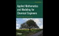 Applied Mathematics and Modeling for Chemical Engineers