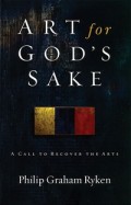 Art for God's Sake: A Call to Cecover the Arts