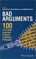Bad Arguments: 100 of The Most Importan Fallacies in Western Philosophy