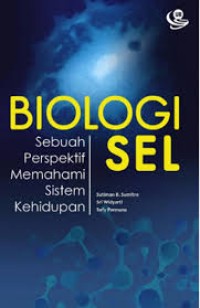 Biologi Sel: Sebuah Perspektif Memahami Sistem Kehidupan