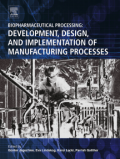 Biopharmaceutical Processing: Development, Design, and Implementation of Manufacturing Processes