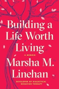 Building a Life Worth Living : A Memoir