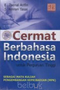 Cermat Berbahasa Indonesia: Untuk Perguruan Tinggi