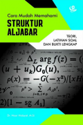 Cara Mudah Memahami Struktur Aljabar: Teori, Latihan Soal dan Bukti Lengkap
