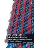 Changing Image of Affordable Housing, The: Design, Gentrification and Community in Canada and Europe