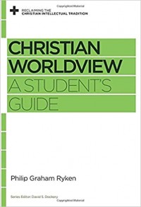 Christian Worldview: A Student's Guide