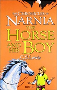 Chronicles of Narnia, The: The Horse and His Boy, Book 3