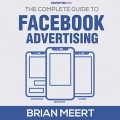 Complete Guide to Facebook Advertising, The