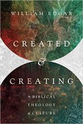 Created and Creating: A Biblical Theology of Culture