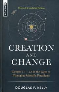 Creation and Change: Genesis 1.1 - 2.4 in the Light of Changing Scientific Paradigms