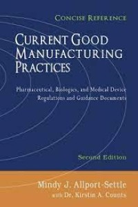 Current Good Manufacturing Practices: Pharmaceutical, Biologics, and Medical Device Regulations and Guidance Documents