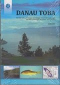 Danau Toba: Karakteristik Limonologis dan Mitigasi Ancaman Lingkungan dari Pengembangan Keramba Jaring Apung