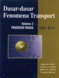 Dasar-Dasar Fenomena Transport, Volume 2: Transfer Panas = Fundamentals of Momentum, Heat, and Mass Transfer