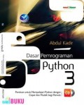 Dasar Pemrograman Python 3: Panduan untuk Mempelajari Python dengan Cepat dan Mudah Bagi Pemula