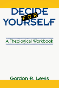 Decide for Yourself: A Theological Workbook