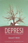 Depresi: Memandang Melampaui Kegelapan yang Sulit Ditaklukkan = Depression: A Stubborn Darkness-Light for the Path