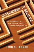 Determined  to Believed?: The Sovereighnty of God, Freedom, Faith, and Human Responsibility