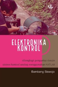 Elektronika Kontrol: Dilengkapi Pengantar Desain Sistem Kontrol Analog Menggunakan MATLAB