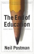 End of Education, The: Redefining the Value of School