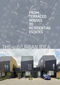 Sub/Urban Idea, The: From Terraced Houses to Residential Estates