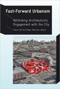 Fast-Forward Urbanism: Rethiniking Architecture's Engagement with the City