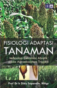 Fisiologi Adaptasi Tanaman: Terhadap Cekaman Abiotik pada Agroekosistem Tropika
