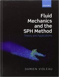 Fluid Mechanics and the SPH Method: Theory and Application