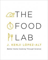 Food Lab, The: Better Home Cooking Trough Science