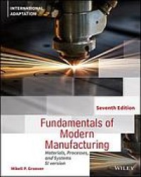 Fundamentals of Modern Manufacturing: Materials, Processes, and Systems